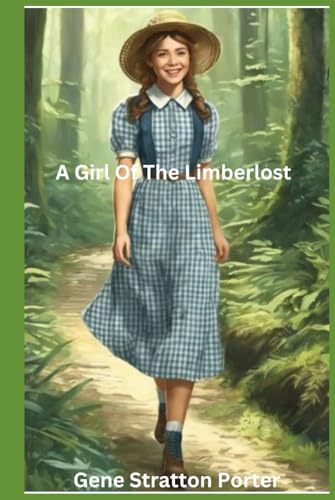 A Girl of the Limberlost A Girl of the Limberlost von Independently published