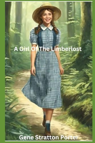 A Girl of the Limberlost A Girl of the Limberlost von Independently published