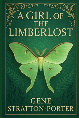A Girl of the Limberlost: An inspiring narrative of a young girl's quest for knowledge, self-worth, and identity in a world shaped by isolation and societal expectations A Girl of the Limberlost: An inspiring narrative of a young girl's quest for knowledge, self-worth, and identity in a world shaped by isolation and societal expectations von Independently published