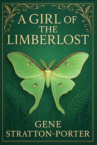 A Girl of the Limberlost: An inspiring narrative of a young girl's quest for knowledge, self-worth, and identity in a world shaped by isolation and societal expectations A Girl of the Limberlost: An inspiring narrative of a young girl's quest for knowledge, self-worth, and identity in a world shaped by isolation and societal expectations von Independently published