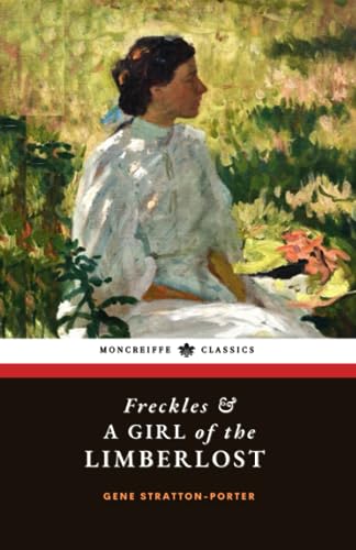 Freckles & A Girl of the Limberlost: Classic 2-Book Collection von Independently published