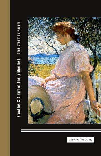 Freckles & A Girl of the Limberlost: The American Literary Classic 2-Book Collection von Independently published