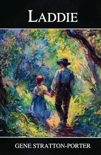 Laddie: A True Blue Story - The 1913 Classic Novel Laddie: A True Blue Story - The 1913 Classic Novel von Independently published