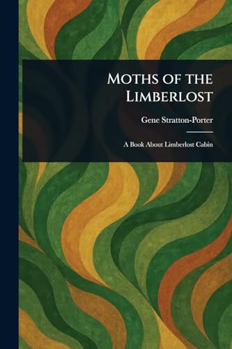 Moths of the Limberlost von Anson Street Press
