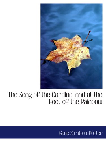 The Song of the Cardinal and at the Foot of the Rainbow