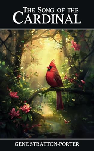 The Song of the Cardinal: The 1903 Classic Edition Literary Fiction The Song of the Cardinal: The 1903 Classic Edition Literary Fiction von Independently published