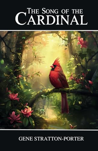 The Song of the Cardinal: The 1903 Classic Edition Literary Fiction The Song of the Cardinal: The 1903 Classic Edition Literary Fiction von Independently published