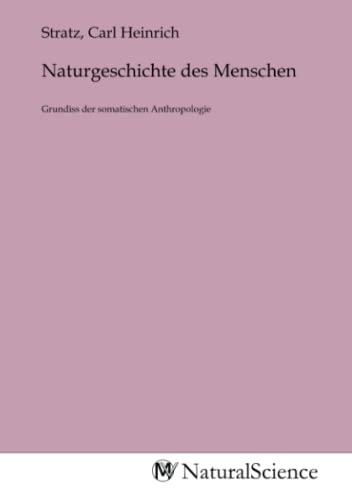 Naturgeschichte des Menschen: Grundiss der somatischen Anthropologie