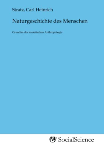 Naturgeschichte des Menschen: Grundiss der somatischen Anthropologie