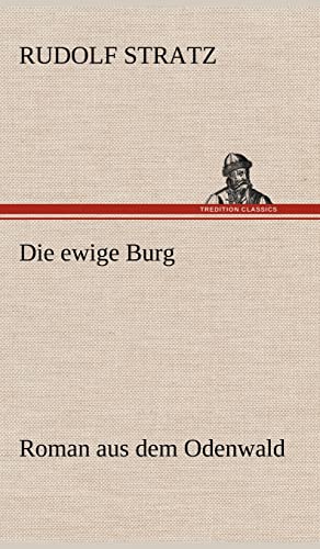 Die ewige Burg: Roman aus dem Odenwald
