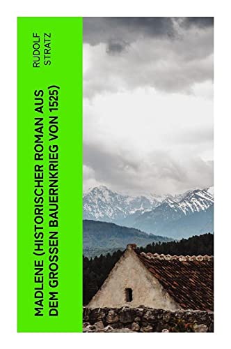 MADLENE (Historischer Roman aus dem großen Bauernkrieg von 1525) von e-artnow