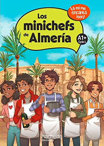 Los minichefs de Almería Cycle 4 A1+ - Livre élève - Ed. 2023: ¡A mí me encanta leer!