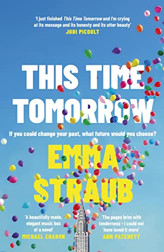 This Time Tomorrow: The tender and witty new novel from the New York Times bestselling author of All Adults Here This Time Tomorrow: The tender and witty new novel from the New York Times bestselling author of All Adults Here