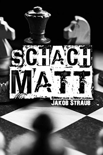 SCHACHMATT: Die besten Schacheröffnungen für Anfänger & Fortgeschrittene von Independently published
