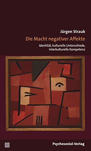 Die Macht negativer Affekte: Identität, kulturelle Unterschiede, interkulturelle Kompetenz (Forum Psychosozial)