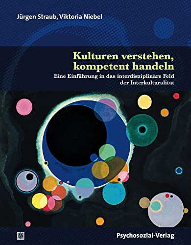 Kulturen verstehen, kompetent handeln: Eine Einführung in das interdisziplinäre Feld der Interkulturalität (Diskurse der Psychologie)