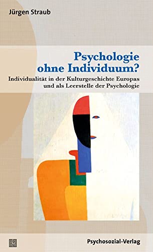 Psychologie ohne Individuum?: Individualität in der Kulturgeschichte Europas und als Leerstelle der Psychologie (Diskurse der Psychologie) von Psychosozial Verlag GbR