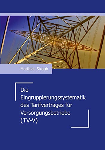 Die Eingruppierungssystematik des Tarifvertrages für Versorgungsbetriebe (TV-V)