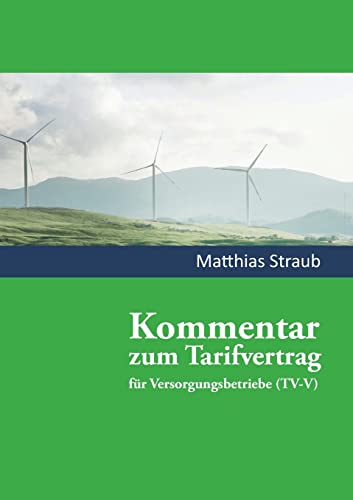 Kommentar zum Tarifvertrag für Versorgungsbetriebe: Ein Praxiskommentar zum Tarifrecht Kommentar zum Tarifvertrag für Versorgungsbetriebe: Ein Praxiskommentar zum Tarifrecht
