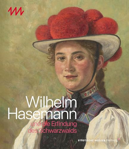 Wilhelm Hasemann und die Erfindung des Schwarzwalds von Michael Imhof Verlag GmbH & Co. KG