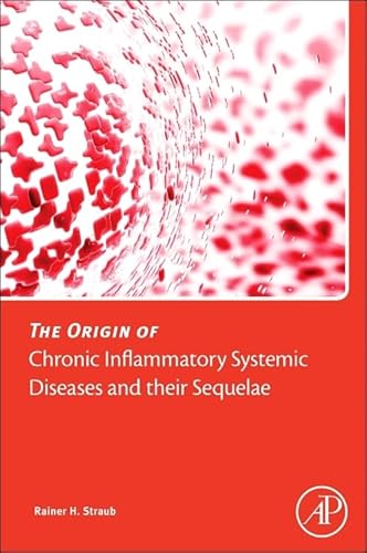 The Origin of Chronic Inflammatory Systemic Diseases and their Sequelae