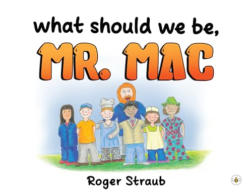 What Should We Be, Mr Mac? von Bumblebee Books, Olympia Publishers
