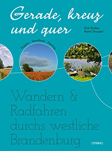 Gerade, kreuz und quer: Wandern & Radfahren durchs westliche Brandenburg von Omnino Verlag