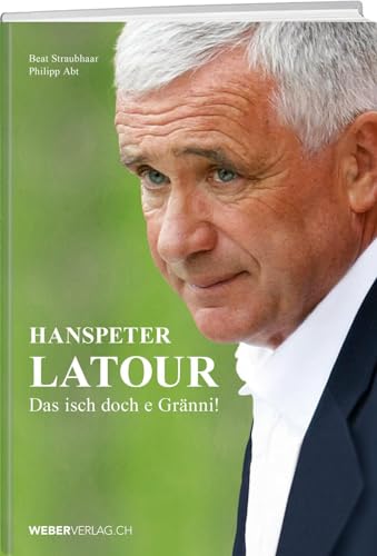 Hanspeter Latour – Das isch doch e Gränni! von Weber Verlag AG