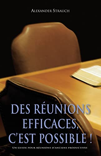 Des réunions efficaces, c'est possible ! (Meetings That Work): Un guide pour réunions d'anciens productives von Unknown