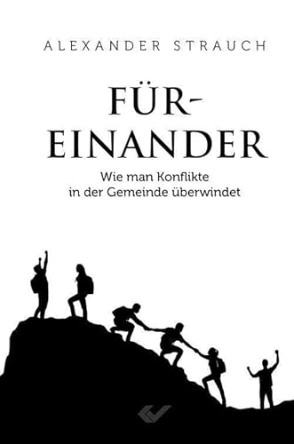 Füreinander: Wie man Konflikte in der Gemeinde überwindet von Christliche Verlagsgesellschaft