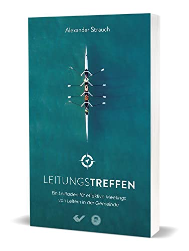 Leitungstreffen: Ein Leitfaden für effektive Meetings von Leitern in der Gemeinde von Christliche Verlagsgesellschaft