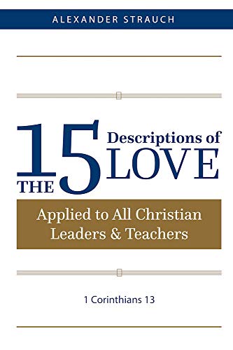 The 15 Descriptions of Love: Applied to All Christian Leaders & Teachers