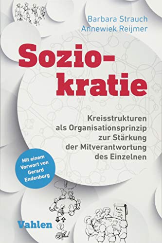 Soziokratie: Kreisstrukturen als Organisationsprinzip zur Stärkung der Mitverantwortung des Einzelnen Soziokratie: Kreisstrukturen als Organisationsprinzip zur Stärkung der Mitverantwortung des Einzelnen