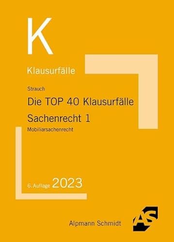 Die TOP 40 Klausurfälle Sachenrecht 1: Mobiliarsachenrecht von Alpmann Schmidt Verlag