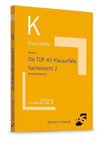 Die TOP 40 Klausurfälle Sachenrecht 2: Grundstücksrecht von Alpmann Schmidt Verlag