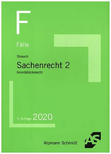 Fälle Sachenrecht 2: Grundstücksrecht Fälle Sachenrecht 2: Grundstücksrecht