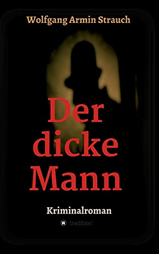 Der dicke Mann: Kriminalroman Der dicke Mann: Kriminalroman von tredition