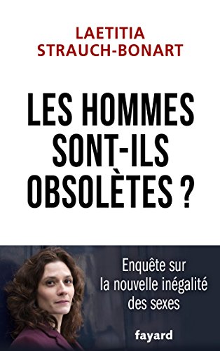 Les hommes sont-ils obsolètes ?: Enquête sur la nouvelle inégalité des sexes von FAYARD