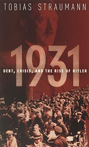 1931: Debt, Crisis, and the Rise of Hitler von Oxford University Press