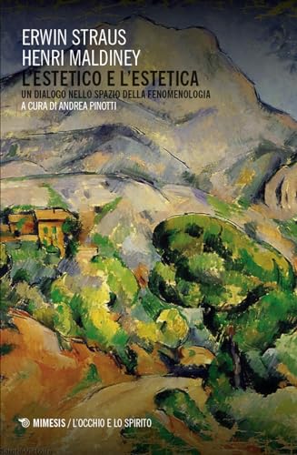L'estetico e l'estetica. Un dialogo nello spazio della fenomenologia. Un dialogo nello spazio della fenomenologia (L' occhio e lo spirito)