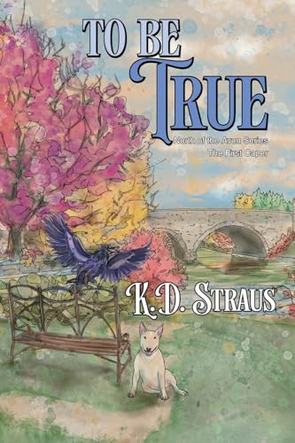 To Be True: The First Caper (North of the Avon) von FriesenPress