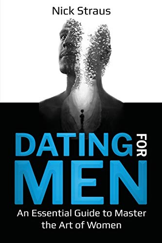 Dating for Men: An Essential Guide to Master the Art of Women von Lee Digital Ltd. Liability Company