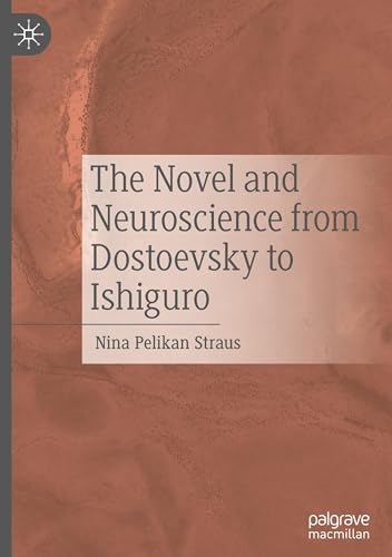 The Novel and Neuroscience from Dostoevsky to Ishiguro The Novel and Neuroscience from Dostoevsky to Ishiguro von Palgrave Macmillan