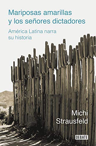 Mariposas amarillas y los señores dictadores: América Latina narra su historia von DEBATE