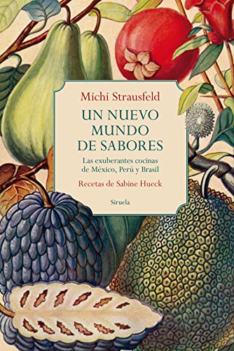 Un nuevo mundo de sabores: Las exuberantes cocinas de México, Perú y Brasil (Libros del Tiempo, Band 410) von SIRUELA