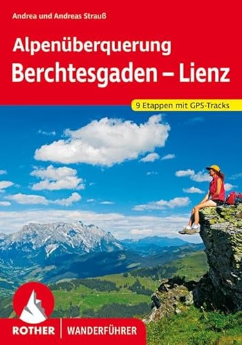 Alpenüberquerung Berchtesgaden - Lienz: 9 Etappen mit Varianten und Gipfeln. Mit GPS-Tracks (Rother Wanderführer)