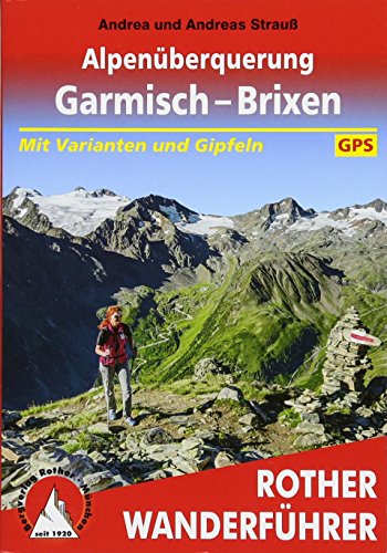 Alpenüberquerung Garmisch – Brixen: 12 Etappen mit Varianten und Gipfeln. Mit GPS-Tracks. (Rother Wanderführer) von Bergverlag Rother