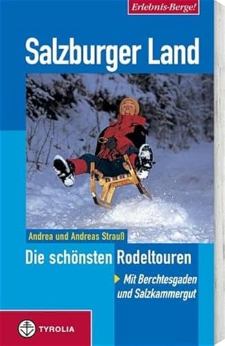 Erlebnis Berge! Salzburger Land - Die schönsten Rodeltouren: Mit Berchtesgaden und Salzkammergut