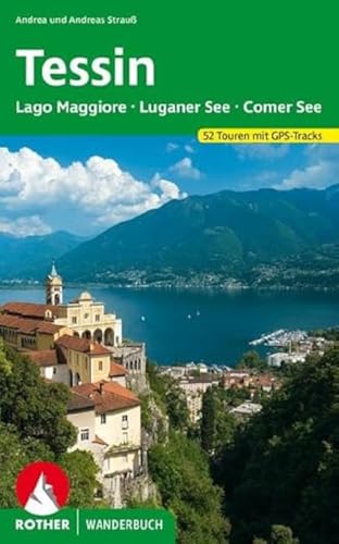 Tessin: Lago Maggiore, Luganer See und Comer See. 52 Touren mit GPS-Tracks (Rother Wanderbuch) von Bergverlag Rother
