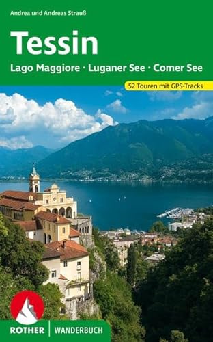 Tessin: Lago Maggiore, Luganer See und Comer See. 52 Touren mit GPS-Tracks (Rother Wanderbuch)
